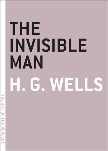 The Invisible Man: A Grotesque Romance (The Art of the Novella)
